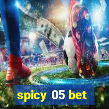 spicy 05 bet